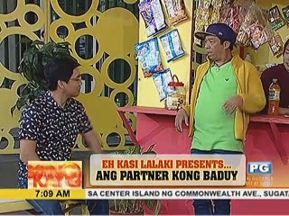 Eh Kasi Lalaki presents: Ang partner kong baduy