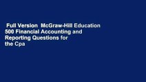 Full Version  McGraw-Hill Education 500 Financial Accounting and Reporting Questions for the Cpa