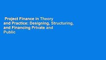 Project Finance in Theory and Practice: Designing, Structuring, and Financing Private and Public