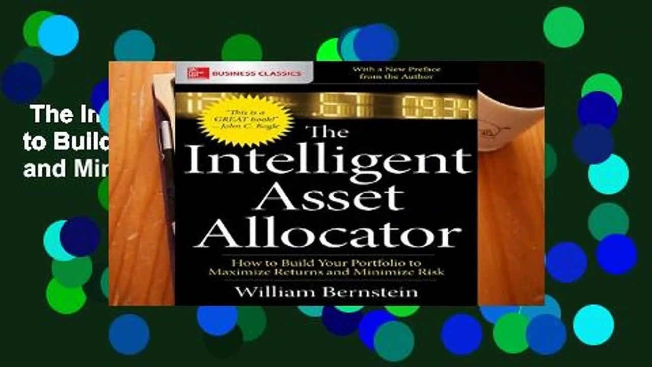 The Intelligent Asset Allocator: How to Build Your Portfolio to Maximize Returns and Minimize