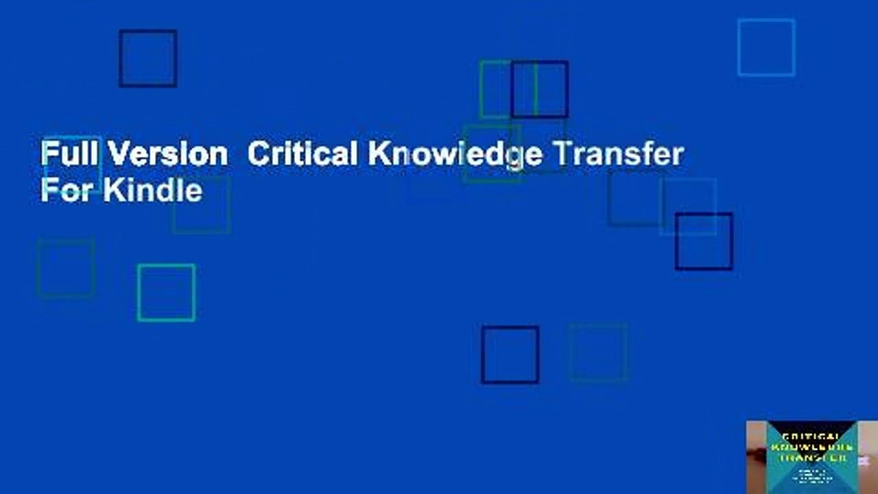 Full Version  Critical Knowledge Transfer  For Kindle