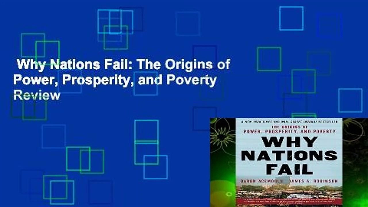 Why Nations Fail: The Origins of Power, Prosperity, and Poverty  Review