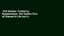 Full Version  Fooled by Randomness: The Hidden Role of Chance in Life and in the Markets Complete
