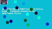 Manhattan Review GMAT Analytical Writing Guide [6th Edition]: Answers to Real AWA Topics  Review