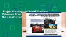 Project Planning and Scheduling Using Primavera Contractor Version 4.1: For the Construction