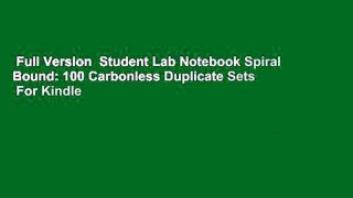 Full Version  Student Lab Notebook Spiral Bound: 100 Carbonless Duplicate Sets  For Kindle