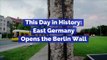 This Day in History: East Germany Opens the Berlin Wall (November 9th)