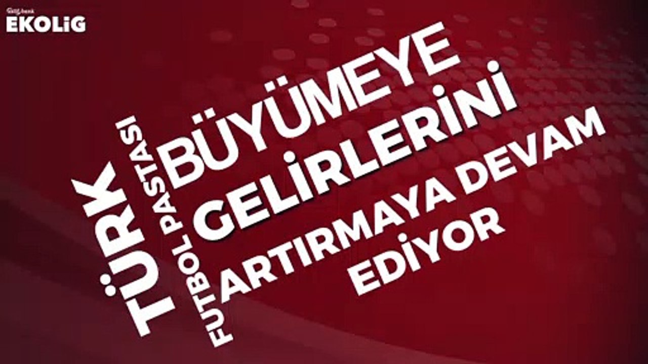 Süper Lig gelirleri ne kadar arttı? (EkoLig raporu 12 Kasım'da)