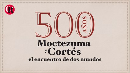 500 años Moctezuma y Cortés el encuentro de dos muertos