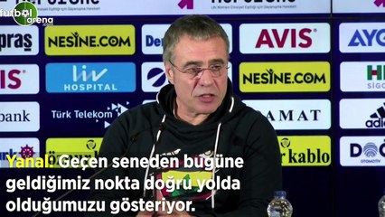 Ersun Yanal: "Geçen seneden bugüne geldiğimiz nokta doğru yolda olduğumuz gösteriyor"