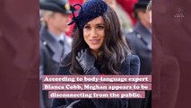 A body-language expert says Meghan Markle is “politely disconnecting” from the public, and honestly, we would too