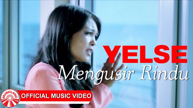 Yelse - Mengusir Rindu [Official Music Video HD]