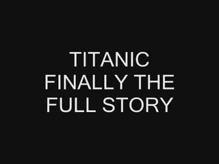 Titanic Complete Story.
