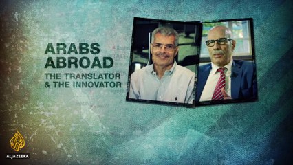 Arabs Abroad: The Translator and the Innovator | Al Jazeera World