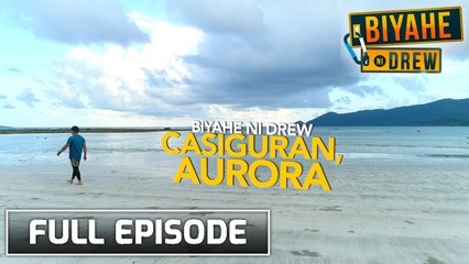 Biyahe ni Drew: Discovering Casiguran, Aurora | Full episode