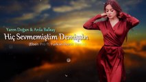 Yaren Doğan & Arda Balkay - Hiç Sevmemiştim Demişsin (Elsen Pro ✘ Furkan Demir Remix)