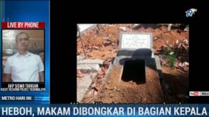 Heboh Makam Dibongkar di Bagian Kepalanya