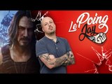 CYBERPUNK 2077, double dose de Keanu Reeves ! | LE POING JAY #18