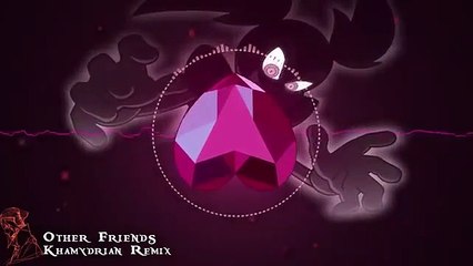 【Khamydrian】Other Friends Remix【Steven Universe】
