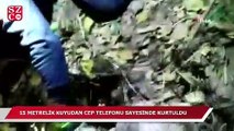 15 metrelik kuyuya düştü, cep telefonu sayesinde kurtarıldı