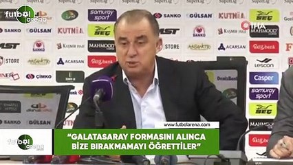 Fatih Terim: "Galatasaray formasını alınca bize bırakmamayı öğrettiler"