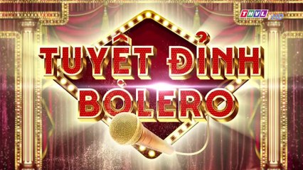 Gameshow - Tuyệt Đỉnh Bolero  2019 - Tập 9 Phần 1 - THVL 10/11/2019