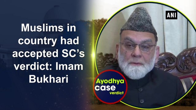 Muslims in the country have accepted SC's verdict: Jama Masjid Shahi Imam Bukhari
