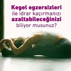 Kegel egzersizleri ile idrar kaçırmanızı azaltabileceğinizi biliyor musunuz?