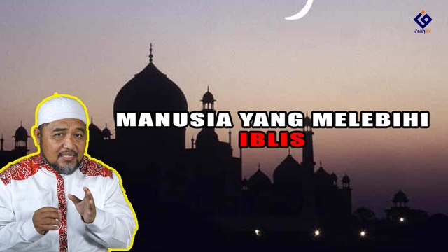 MANUSIA YANG MELEBIHI IBLIS