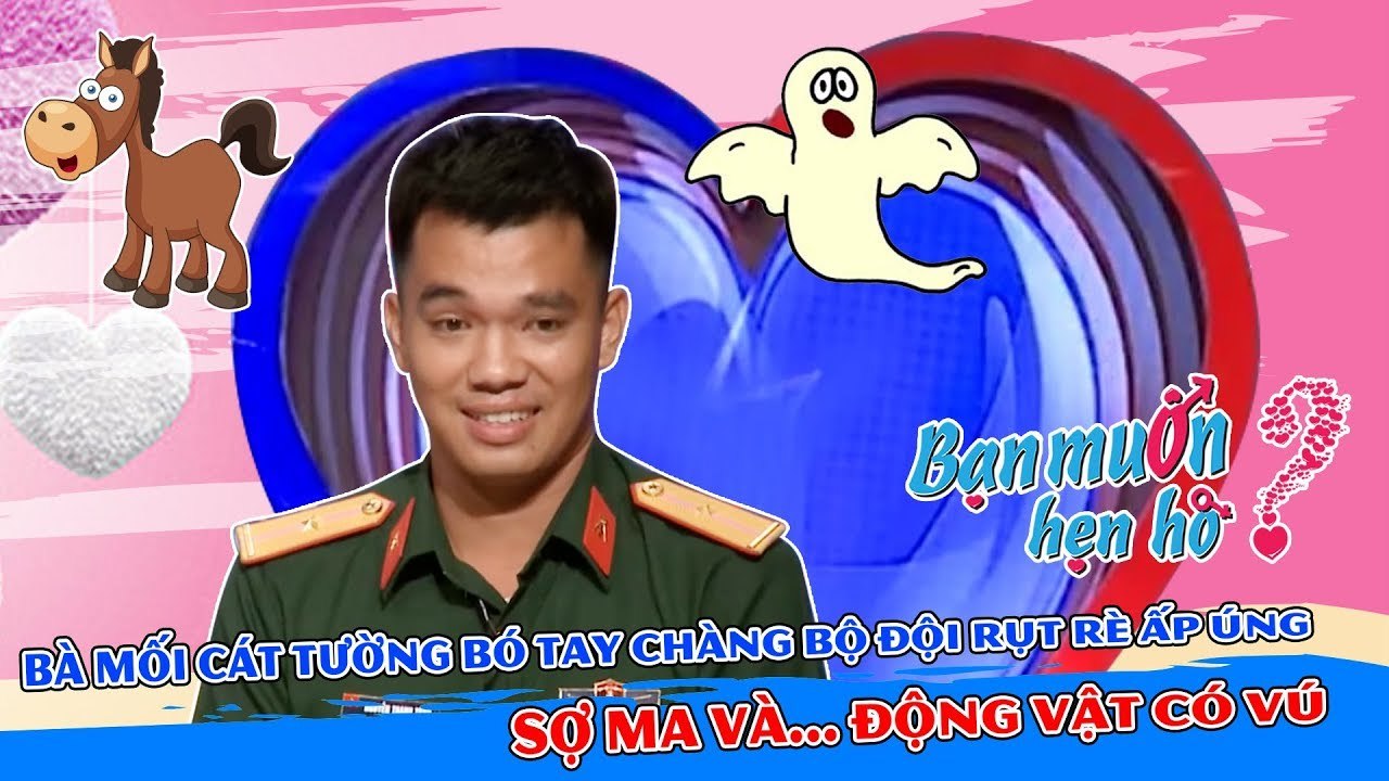 Bà mối Cát Tường BMHH bó tay chàng bộ đội rụt rè nói ấp úng đã vậy còn sợ ma và... động vật có vú
