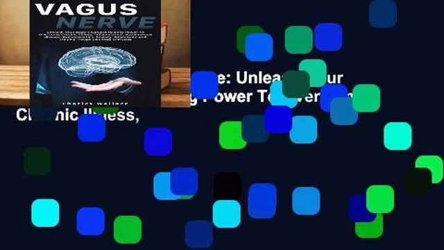 Full Version Vagus Nerve: Unleash Your Body s Natural Healing Power To Overcome Chronic Illness,