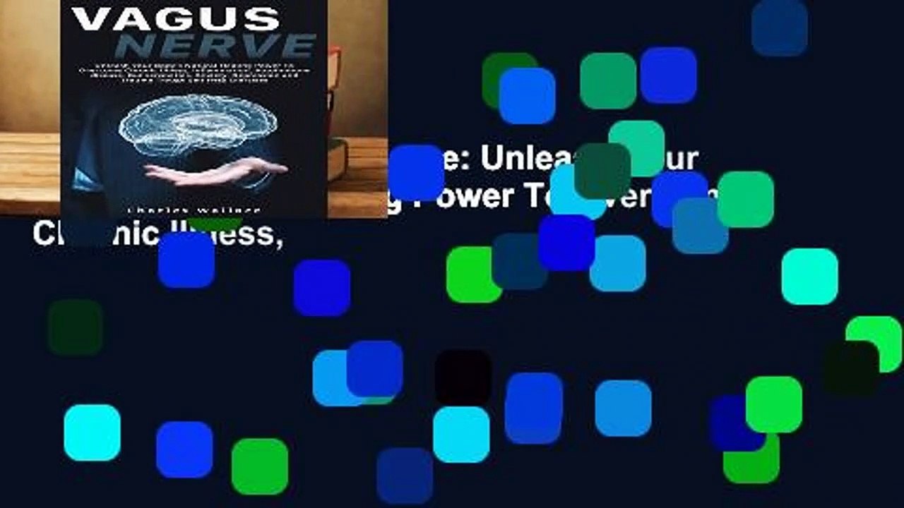 Full Version  Vagus Nerve: Unleash Your Body s Natural Healing Power To Overcome Chronic Illness,