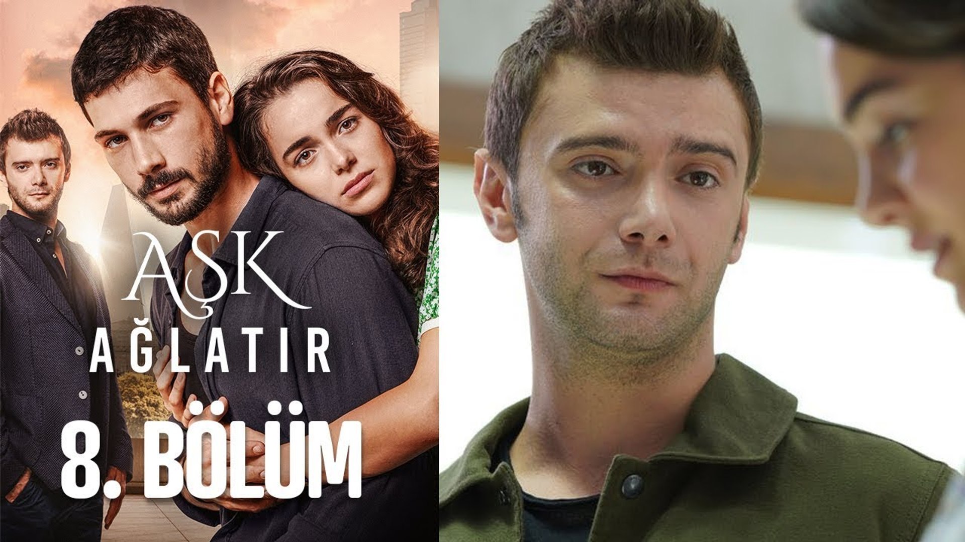 Aşk Ağlatır 8 Bölüm