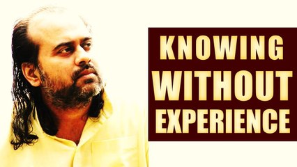 Acharya Prashant, with students: Knowing without Experience