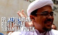 Klaim Dicekal, FPI: Kepulangan Rizieq Shihab Terhambat Politik