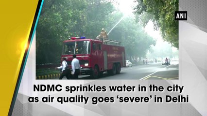 NDMC sprinkles water in the city as air quality goes ‘severe’ in Delhi