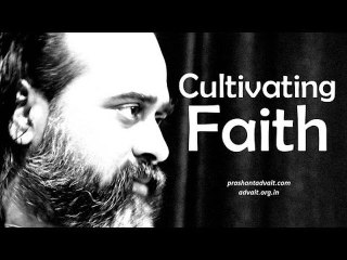 Acharya Prashant: How to cultivate Faith?