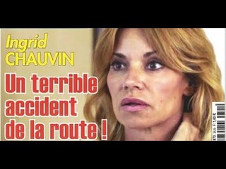 Ingrid Chauvin, horrible accident, l’angoisse, elle ouvre son coeur