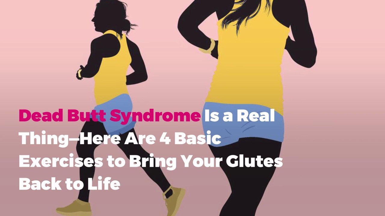 Dead Butt Syndrome Is a Real Thing—Here Are 4 Basic Exercises to Bring Your Glutes Back to Life