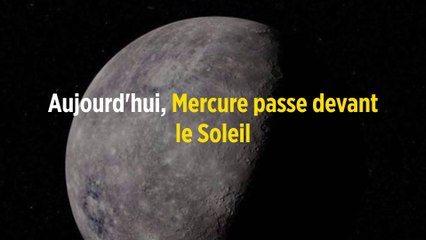 Aujourd'hui, Mercure passe devant le Soleil