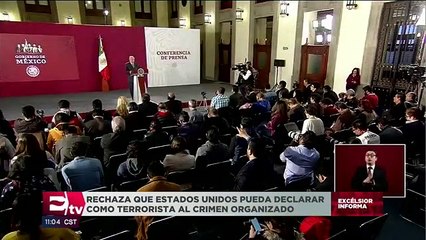 López Obrador rechaza que EU pueda declarar como terrorismo a cárteles