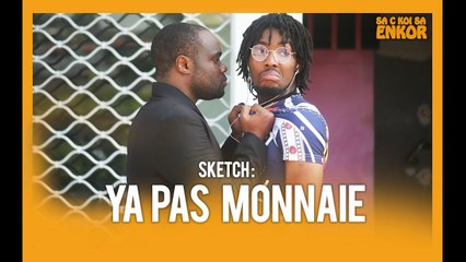 SA C KOI SA ENKOR - IL VEUT ME FRAPPER A CAUSE DE PROBLEME DE MONNAIE