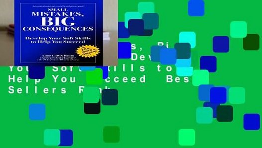 Small Mistakes, Big Consequences: Develop Your Soft Skills 