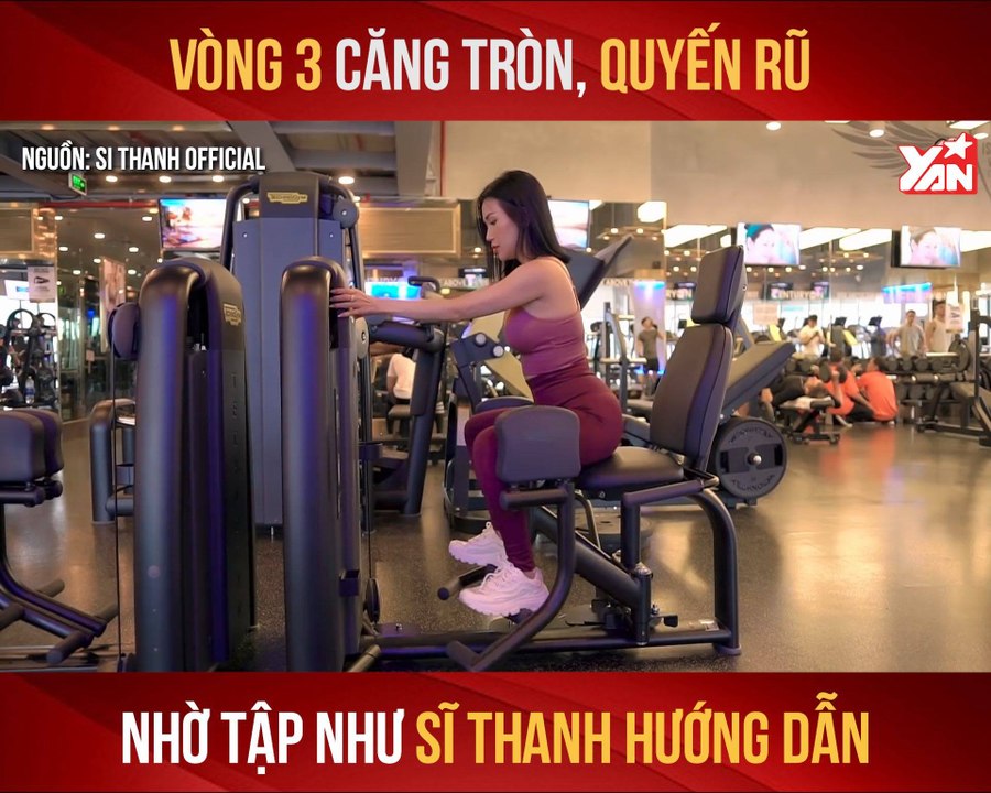 VÒNG 3 CĂNG TRÒN, QUYẾT RŨ  NHỜ TẬP NHƯ SĨ THANH HƯỚNG DẪN II YANNEWS