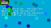 Full Version  Valuation: Maximizing Corporate Value: Maximising Corporate Value (Wiley Finance)