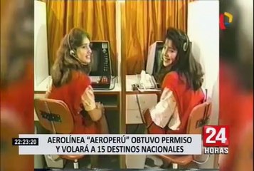AeroPerú regresa tras 20 años y con 15 destinos nacionales