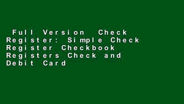 Full Version Check Register: Simple Check Register Checkbook Registers Check and Debit Card