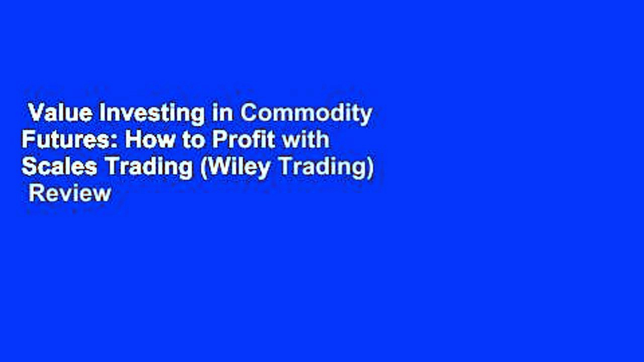 Value Investing in Commodity Futures: How to Profit with Scales Trading (Wiley Trading)  Review