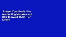 Protect Your Profit: Five Accounting Mistakes and How to Avoid Them  For Kindle
