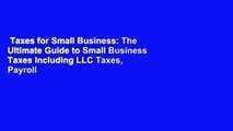 Taxes for Small Business: The Ultimate Guide to Small Business Taxes Including LLC Taxes, Payroll